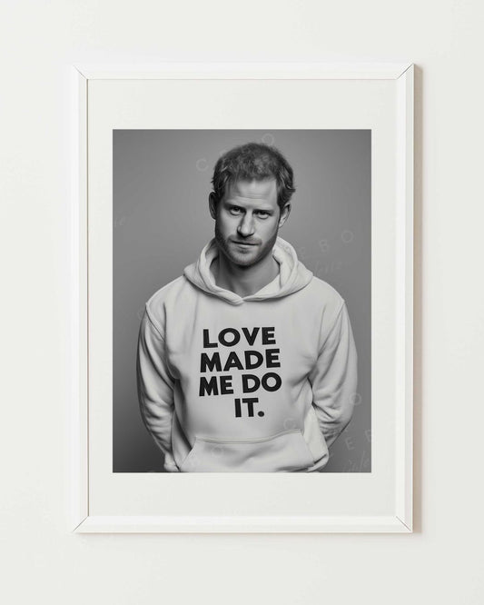 Affiche LOVE MADE ME DO IT.